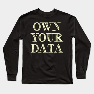 Own Your Data Long Sleeve T-Shirt